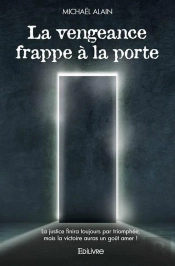 La Vengeance Frappe A La Porte - La Justice Finira Toujours Par Triomphee, Mais La Victoire Auras Un