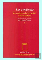 La Vengeance T.1 ; Vengeance Et Pouvoir Dans Quelques Sociétés Extra-Occidentales