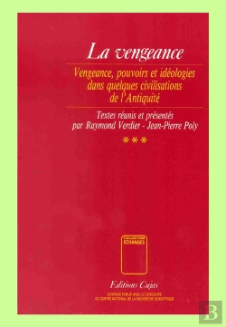 Bertrand.pt - La Vengeance T.3 ; Vengeance, Pouvoirs Et Idéologies Dans Quelques Civilisations De L'Antiquité