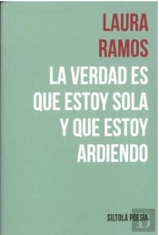 La Verdad Es Que Estoy Sola Y Que Estoy Ardiendo