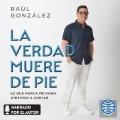 La Verdad Muere De Pie (Spanish Edition)