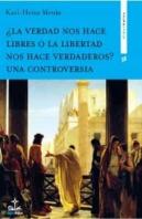 ¿La Verdad Nos Hace Libres O La Libertad Nos Hace Verdaderos? Una