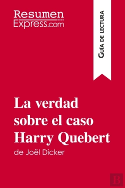 Bertrand.pt - La Verdad Sobre El Caso Harry Quebert De Joël Dicker (Guia De Lectura) : Resumen Y Analisis Completo