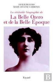 La Véritable Biographie De La Belle Otero Et De La Belle Époque