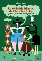 La Véritable Histoire De Blanche Neige Qui N'A Pas Croqué La Pomme