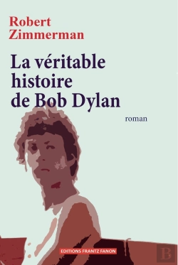 Bertrand.pt - La Véritable Histoire De Bob Dylan