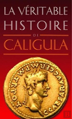 Bertrand.pt - La Véritable Histoire De : Caligula