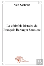 La Véritable Histoire De François Bérenger Saunière