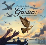 La Véritable Histoire De Gustav : Le Messager Du Débarquement