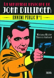 La Véritable Histoire De John Dillinger ; Ennemi Public N°1