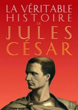 Bertrand.pt - La Véritable Histoire De : La Véritable Histoire De Jules César
