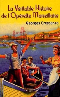 Bertrand.pt - La Veritable Histoire De L'Operette Marseillaise ; Trois De La Canebiere