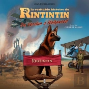 La Véritable Histoire De Rintintin,  De Verdun À Hollywood