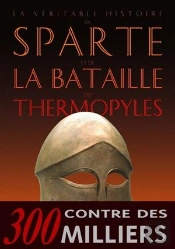 La Véritable Histoire De Sparte Et De La Bataille Des Thermopyles