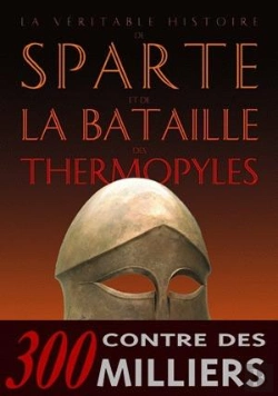 Bertrand.pt - La Véritable Histoire De Sparte Et De La Bataille Des Thermopyles