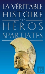 La Véritable Histoire De Tome 7 : Héros Spartiates