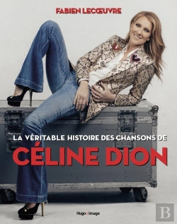 Bertrand.pt - La Veritable Histoire Des Chansons De Celine Dion