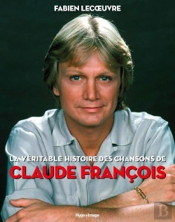 Bertrand.pt - La Véritable Histoire Des Chansons De Claude François