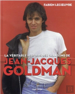 Bertrand.pt - La Véritable Histoire Des Chansons De Jean-Jacques Goldman