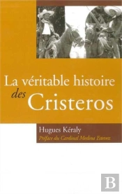 La Véritable Histoire Des Cristeros