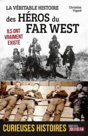 La Véritable Histoire Des Héros Du Far West