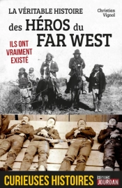La Véritable Histoire Des Héros Du Far West