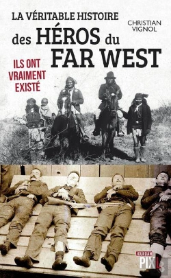 Bertrand.pt - La Veritable Histoire Des Heros Du Far West
