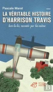 La Véritable Histoire D'Harrison Travis, Hors-La-Loi, Racontée Par Lui-Même