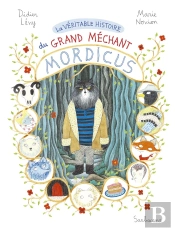 La Véritable Histoire Du Grand Méchant Mordicus