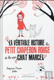 La Veritable Histoire Du Petit Chaperon Rouge Et De Son Chat Marcel