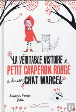 Bertrand.pt - La Veritable Histoire Du Petit Chaperon Rouge Et De Son Chat Marcel