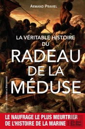 La Veritable Histoire Du Radeau De La Meduse
