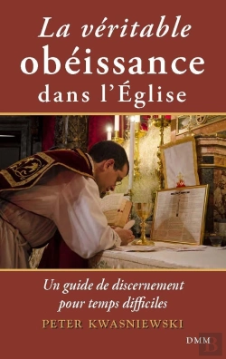 Bertrand.pt - La Véritable Obéissance Dans L'Eglise : Un Guide De Discernement Pour Temps Difficiles