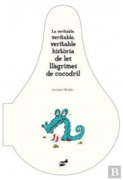 Bertrand.pt - La Veritable, Veritable, Veritable Història De Les Llàgrimes De Cocodril