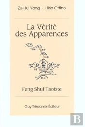 La Verite Des Apparences ; Feng Shui Taoiste