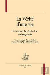 La Vérité D'Une Vie ; Études Sur La Véridiction En Biographie