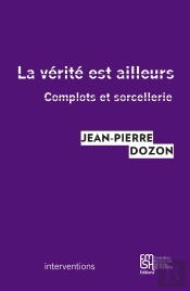 La Vérite Est Ailleurs ; Complots Et Sorcellerie
