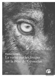 La Verite Par Les Images Sur La Bete Du Gevaudan
