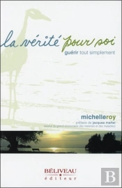 La Vérité Pour Soi ; Guérir Tout Simplement