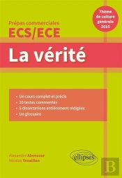 La Vérité : Prépas Commerciales Ecs/Ece : Thème De Culture Générale (Édition 2015)