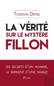 La Vérité Sur Le Mystère Fillon