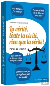 La Vérité, Toute La Vérité, Rien Que La Vérité ! Perles De Tribunal