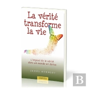 La Verite Transforme La Vie - L'Impact De La Verite Dans Un Monde En Derive
