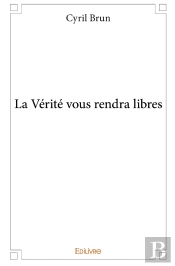 La Vérité Vous Rendra Libres