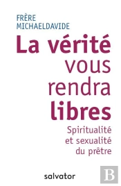 La Vérité Vous Rendra Libres ; Spiritualité Et Sexualité Du Prêtre