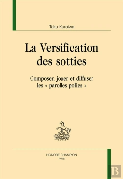Bertrand.pt - La Versification Des Sotties ; Composer, Jouer Et Diffuser Les 