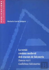 La Versió Catalana Medieval Dels Tractats De Falconeria Dancus Rex I Guillelmus Falconarius