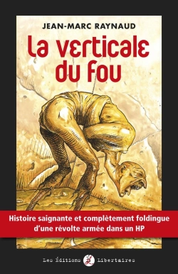 Bertrand.pt - La Verticale Du Fou ; Histoire Saignante Et Complètement Foldingue D'Une Révolte Armée Dans Un Hp