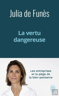 Bertrand.pt - La Vertu Dangereuse : Les Entreprises Et Le Piège De La Bien-Pensance