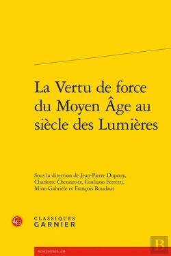 Bertrand.pt - La Vertu De Force Du Moyen Âge Au Siècle Des Lumières